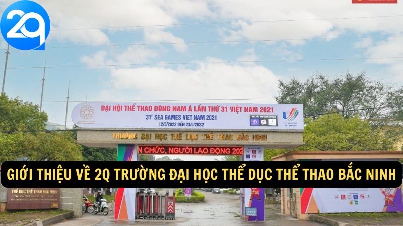 2q Trường Đại Học Thể Dục Thể Thao Bắc Ninh – Thông Tin Mới 2 Giới thiệu về 2q Trường Đại Học Thể Dục Thể Thao Bắc Ninh
