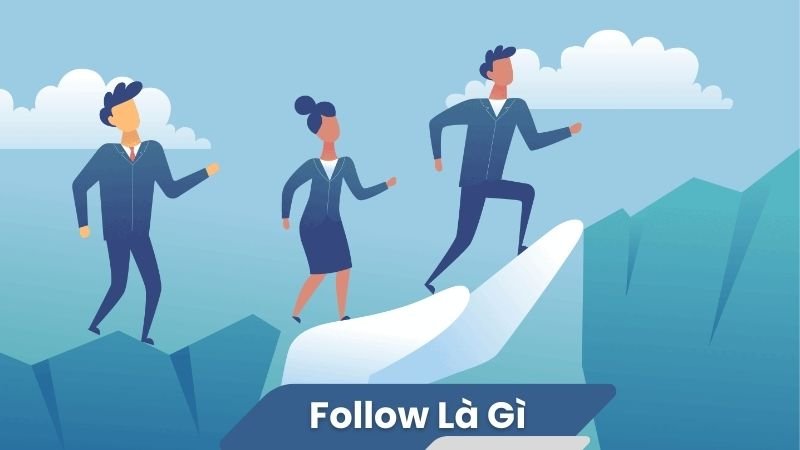 Follow là gì? 2 Follow là gì?