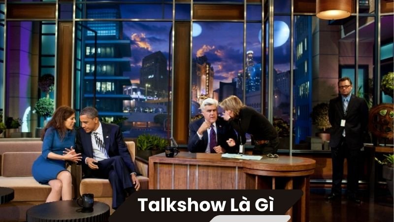 Talkshow là gì? 2 Talkshow là gì?