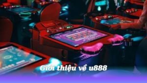 u888 - Cược nhỏ, thắng to, nhân đôi niềm vui 2 gioi-thieu-ve-u888